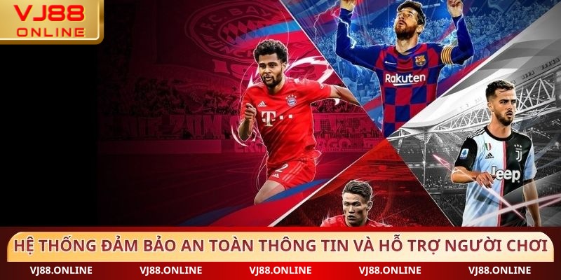 Hệ thống đảm bảo an toàn thông tin và hỗ trợ người chơi