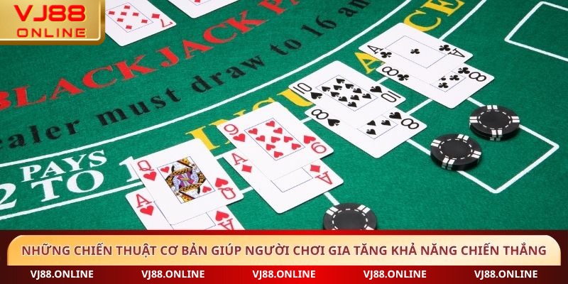 Những chiến thuật cơ bản giúp người chơi gia tăng khả năng chiến thắng