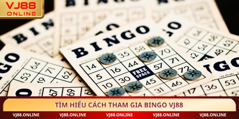 Tìm hiểu cách tham gia Bingo VJ88