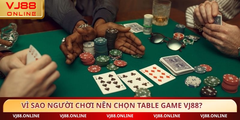 Vì sao người chơi nên chọn Table game VJ88?